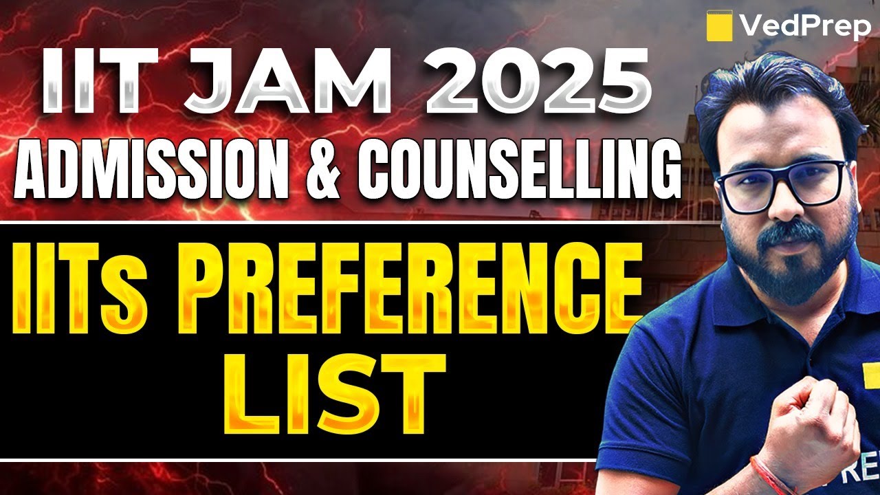 IIT JAM 2025 Admission & Counselling Process | IITs Preference List Explained | VedPrep