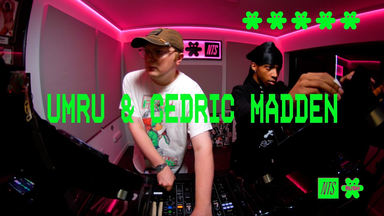 umru & Cedric Madden ☆ NTS RUSH MIX