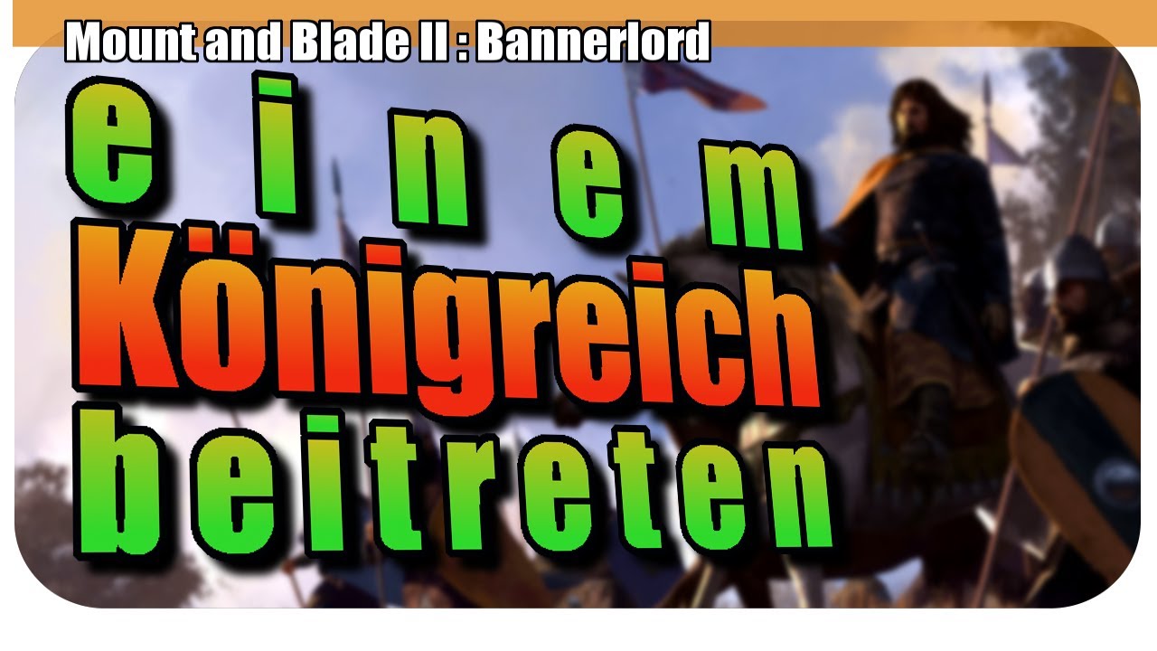 Mount and Blade 2 Tipps | einem Königreich beitreten | Guide deutsch | Tutorial Anfänger |