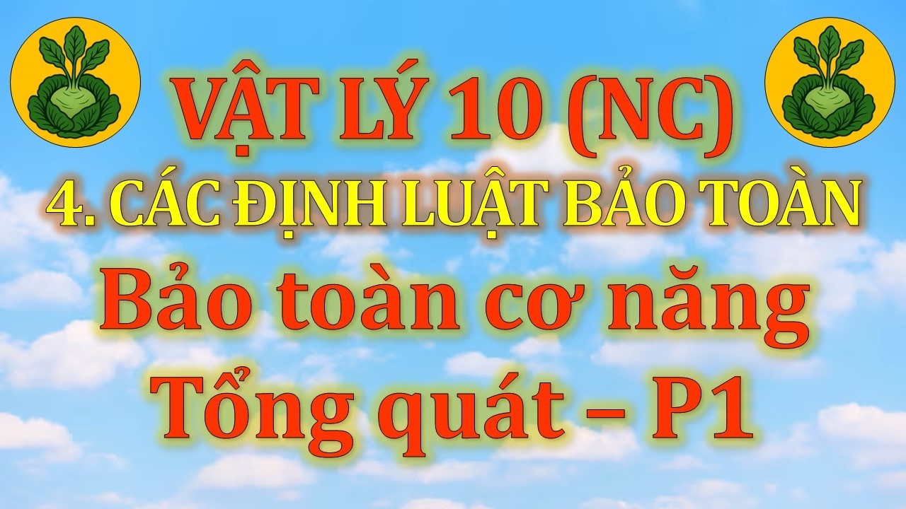 Vật Lý 10 - Nâng cao - 4. Các định luật bảo toàn - CĐ3 - Dạng 2 - Loại 3. Trường hợp tổng quát (P1)