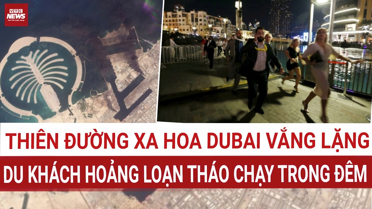 Dubai tráng lệ bỗng hóa “thành phố ma”: Du khách tháo chạy, khách sạn 5 sao vắng tanh