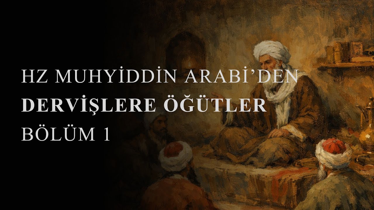 HZ MUHYİDDİN ARABİDEN DERVİŞLERE ÖĞÜTLER BÖLÜM 1