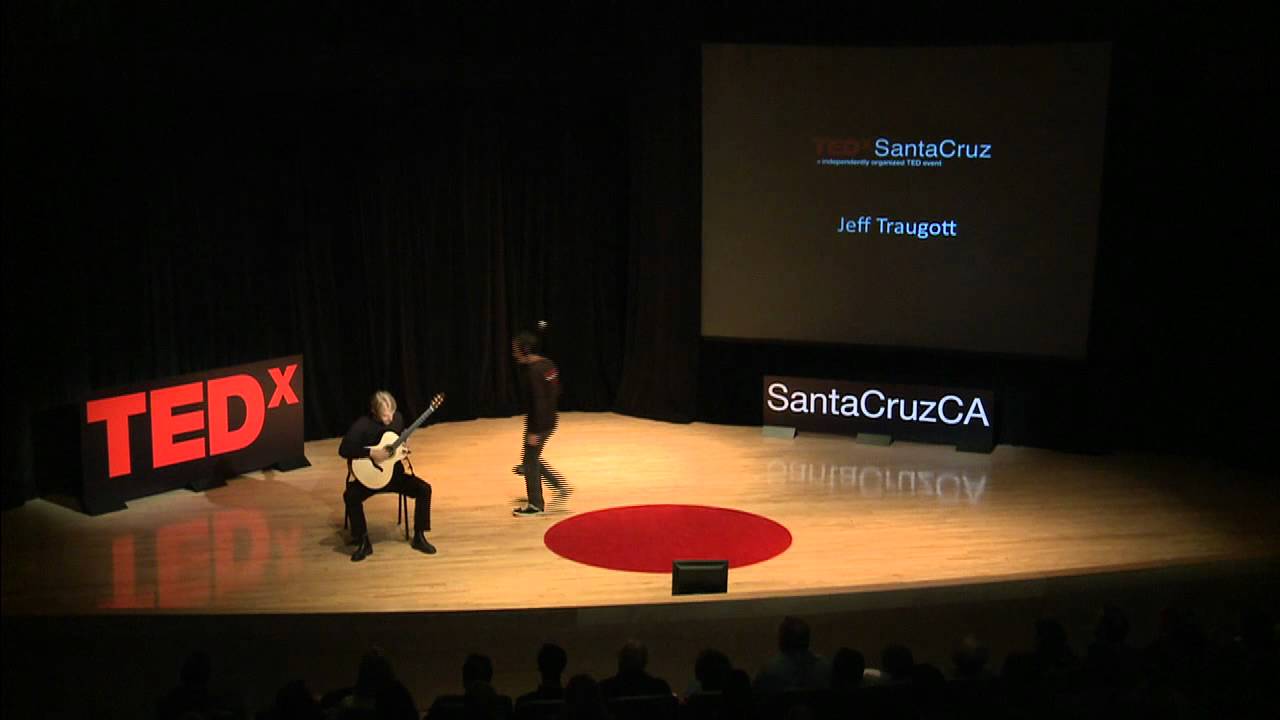 TEDxSantaCruz: Jeff Traugott (w/ William Coulter) - Living to Live \līv\