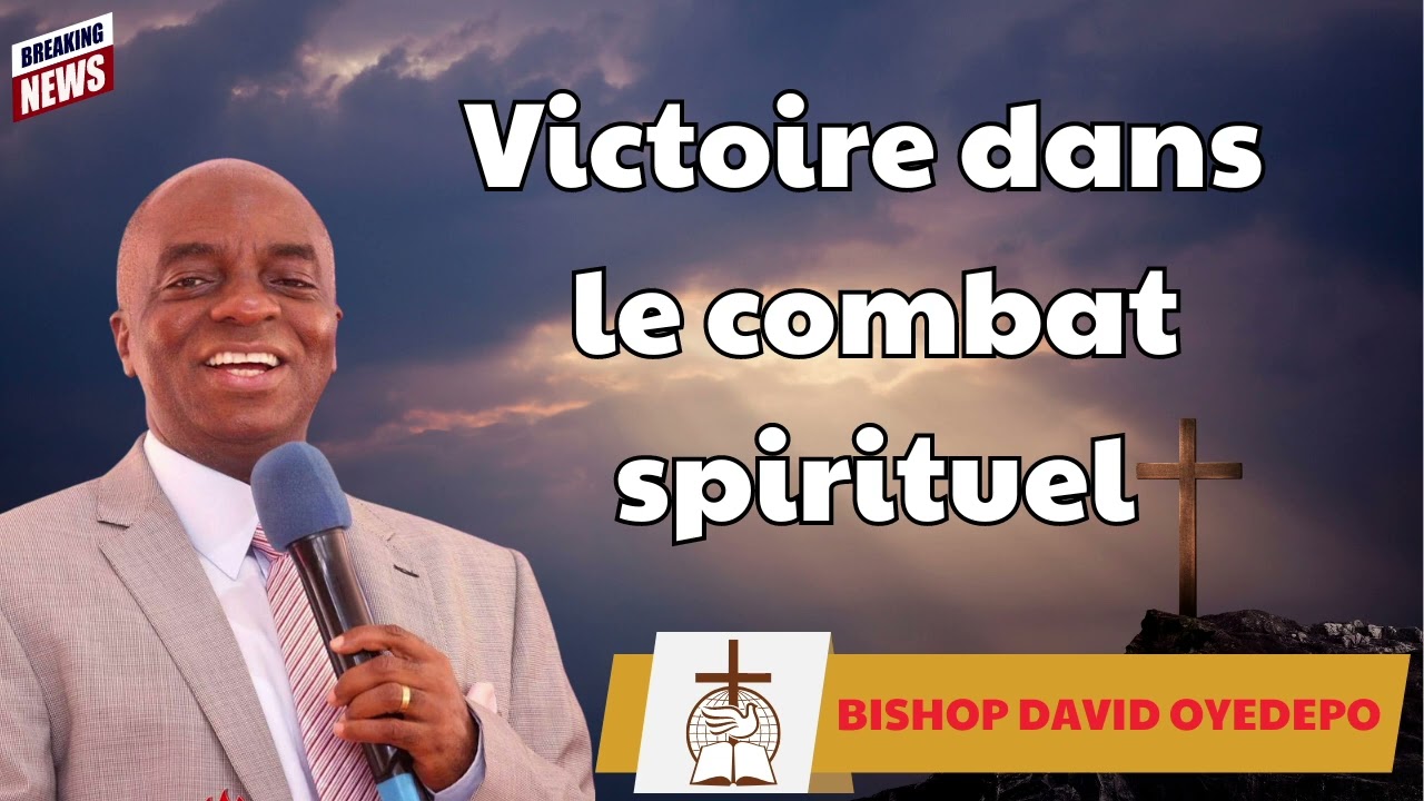 Victoire dans le combat spirituel - BISHOP DAVID OYEDEPO Prophecy