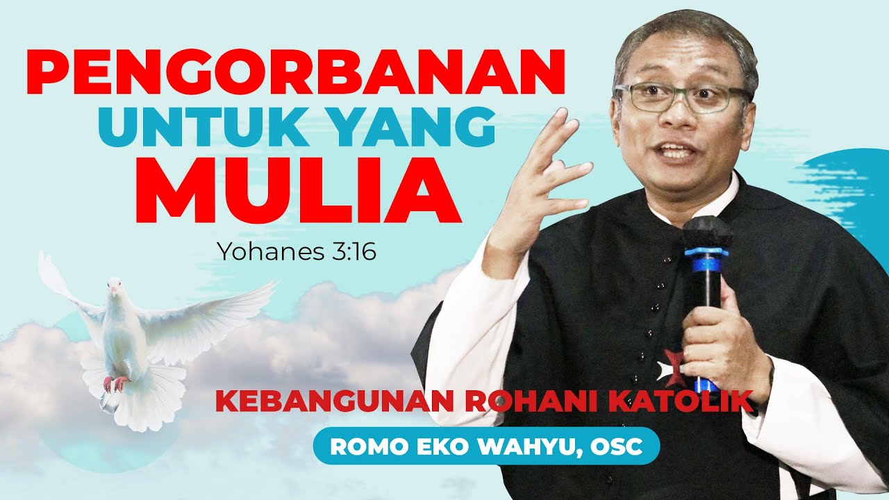 PENGORBANAN (SACER) untuk yang MULIA (KEKUDUSAN) — Romo Eko Wahyu, OSC | Kebangunan Rohani Katolik