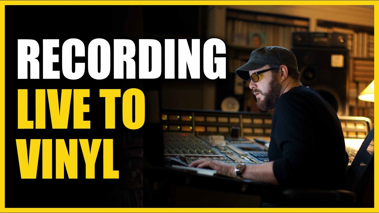 Recording Live to Vinyl with F. Reid Shippen & Pete Lyman - Warren Huart: Produce Like A Pro