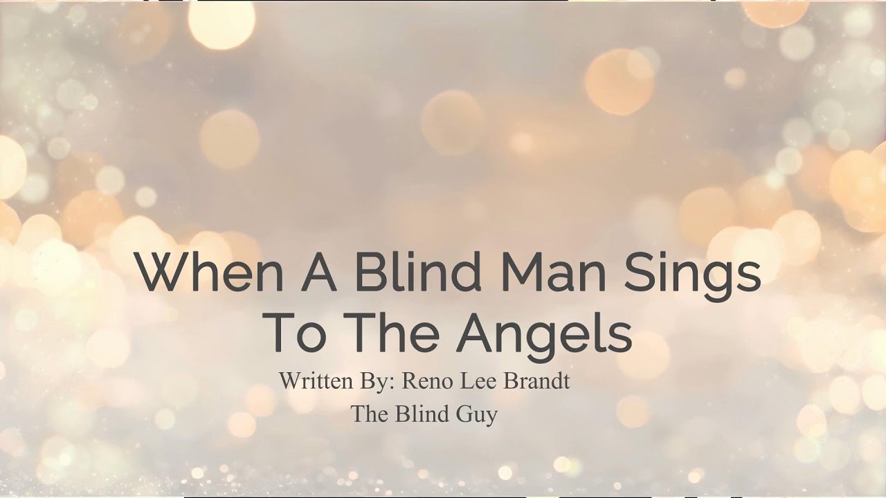 When A Blind Man Sings To The Angels