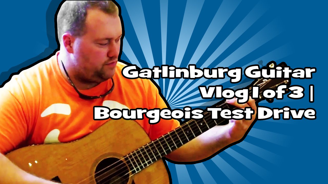 Gatlinburg Guitar Vlog 1 of 3 | Bourgeois Test Drive