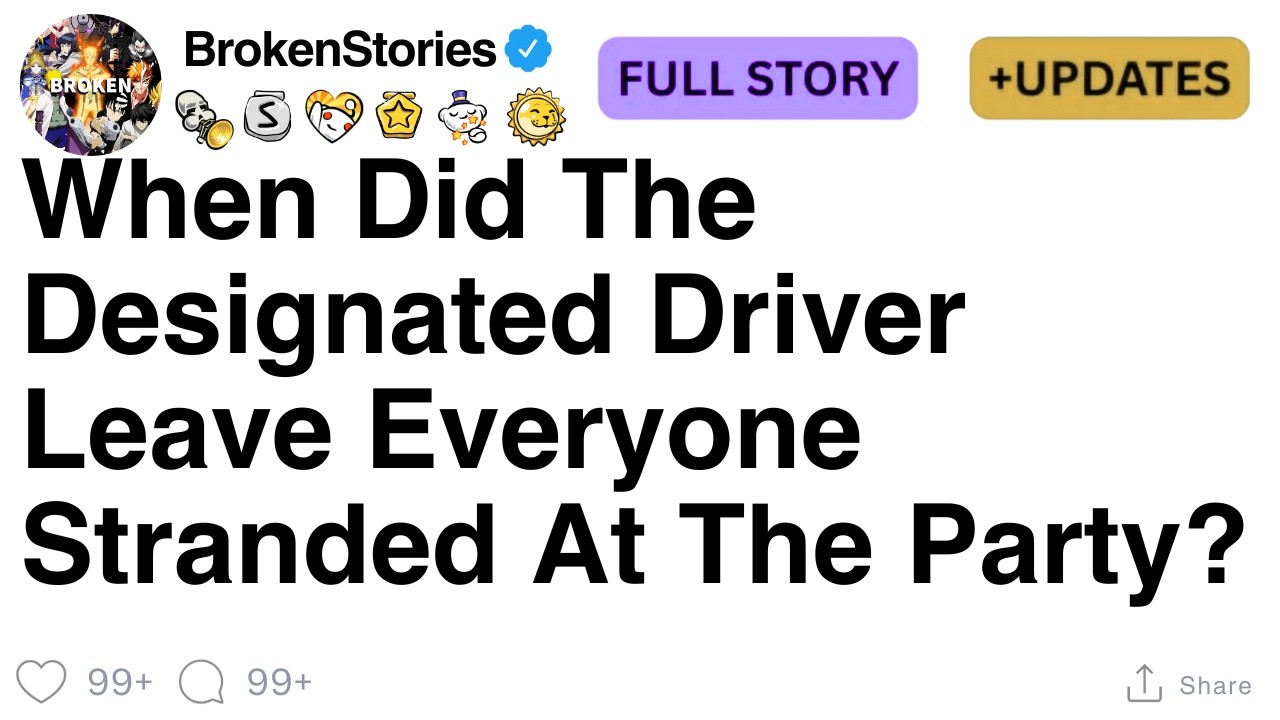 When Did The Designated Driver Leave Everyone Stranded At The Party? [FULL STORY]
