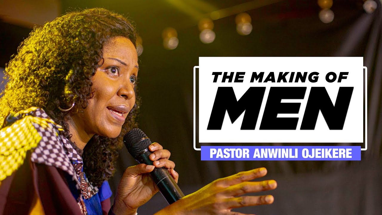 THE MAKING OF MEN || MAY REFRESH EDITION || PASTOR ANWINLI OJEIKERE || THE WINLOS