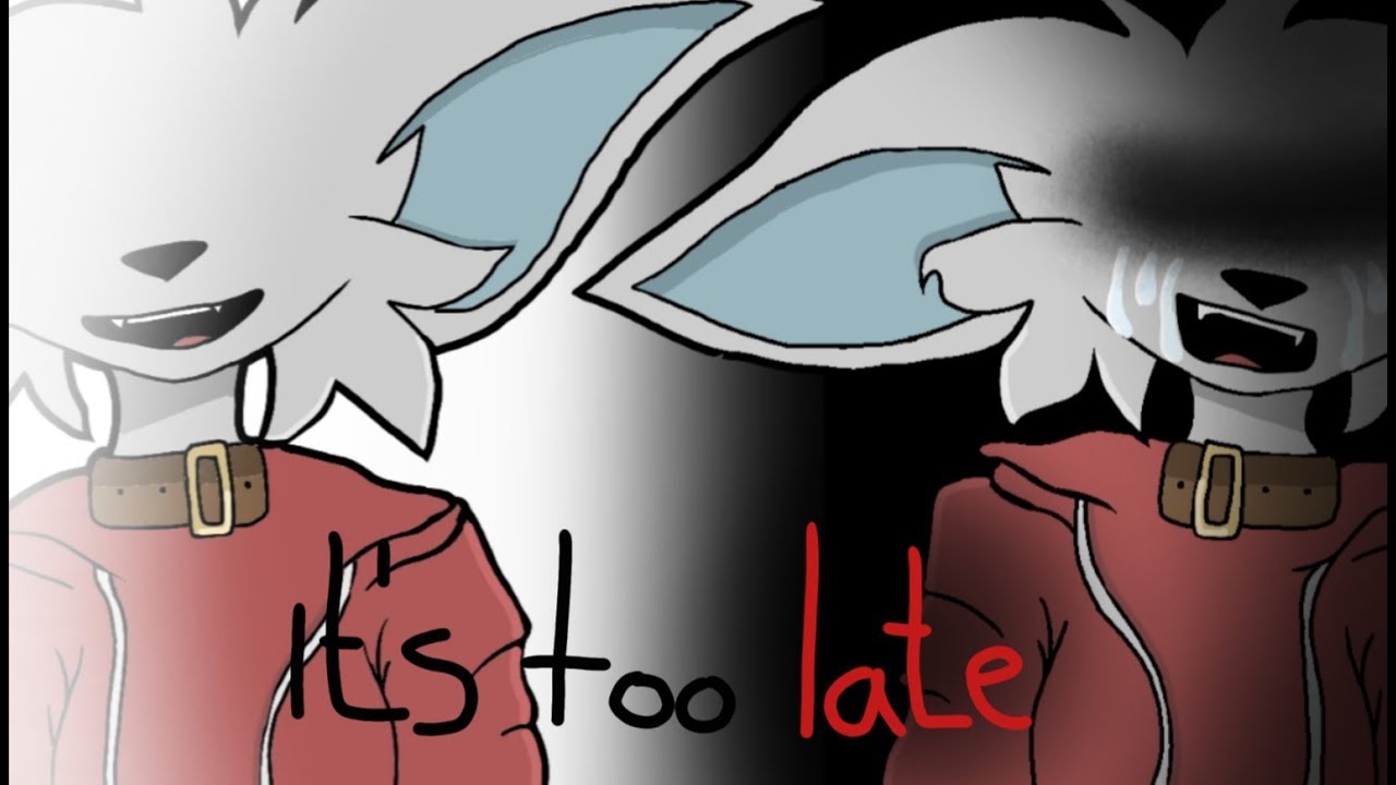 It's too late meme (animation meme)