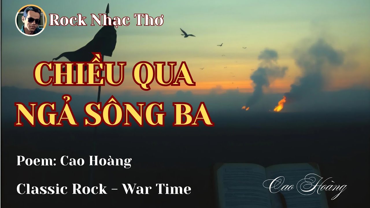 CHIỀU QUA NGẢ SÔNG BA| Nhạc buồn thời chiến || Lời thơ: Cao Hoàng| Classic Rock |  War Time
