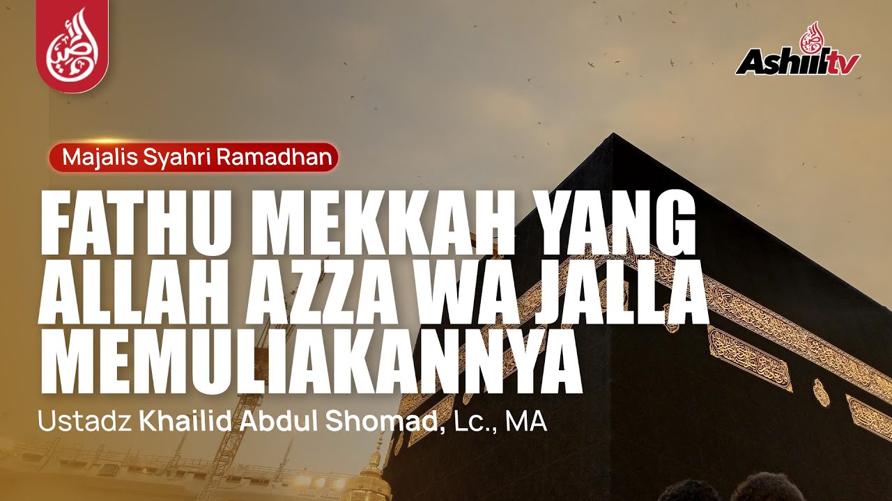 🔴 [LIVE] Perang Fathu Mekkah Yang Allah Azza Wa Jalla Memuliakannya - Ustadz Khailid Abdul Shomad
