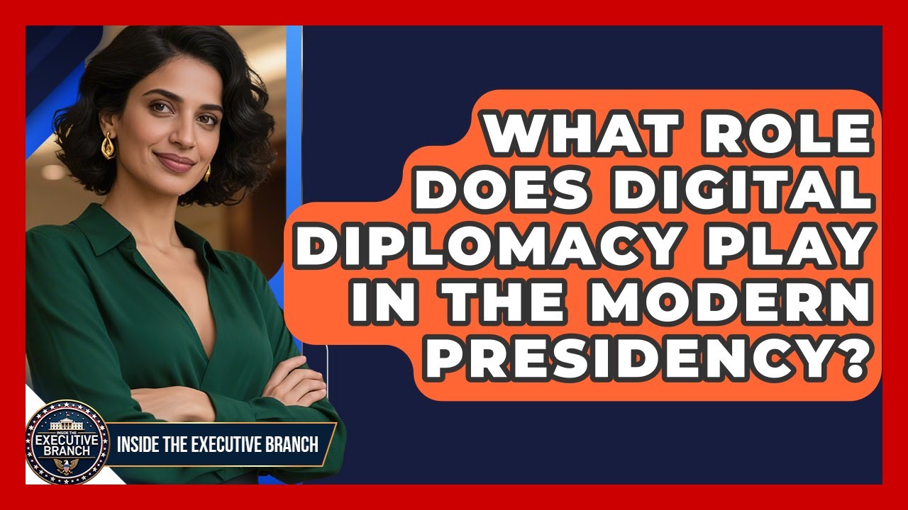 What Role Does Digital Diplomacy Play In The Modern Presidency? - Inside the Executive Branch