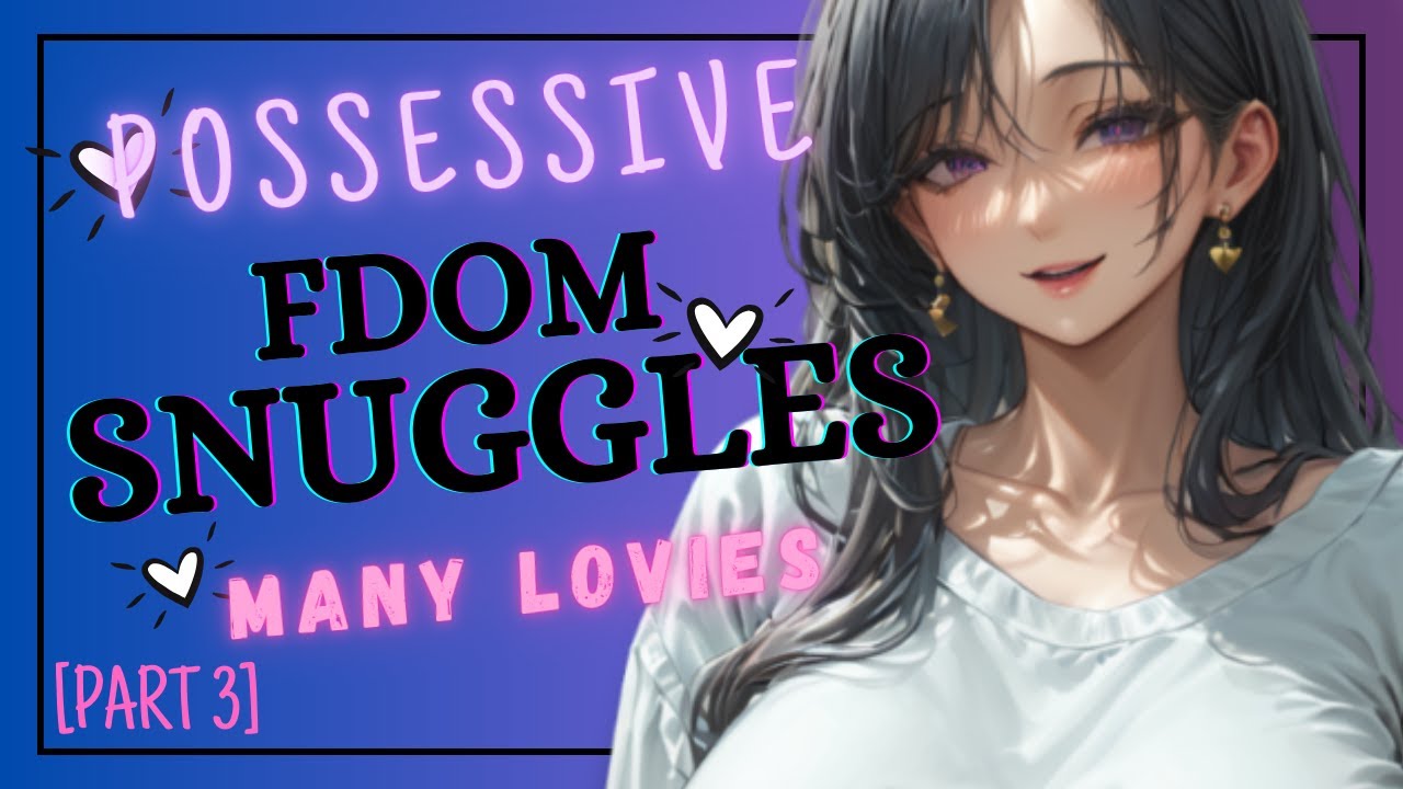[F4M] Possessive FDom mommy GF snuggles you in bed [ASMR-ROLEPLAY] Praise and loving [Part 3]