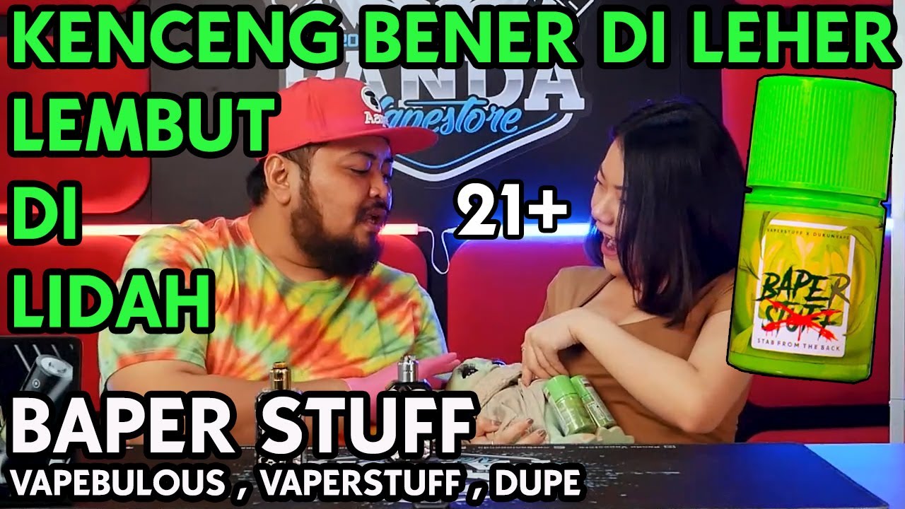 KENCENG DI LEHER LEMBUT DI LIDAH | BAPERSTUFF by Vaperstuff & Dupe