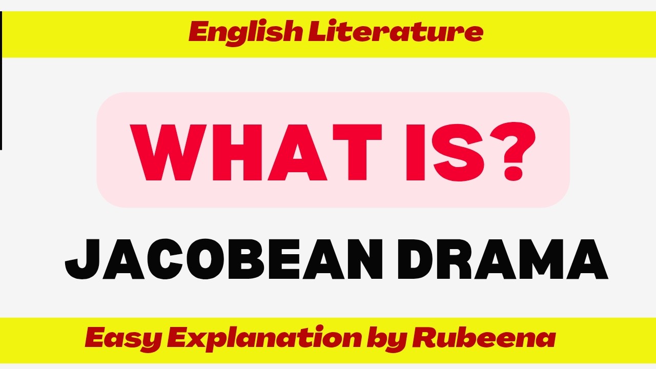What is Jacobean drama? Complete Explanation in Easy language