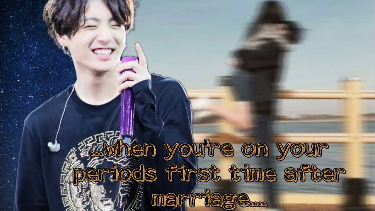 when you're on your periods first time after marriage||jjk oneshot||cute ff||