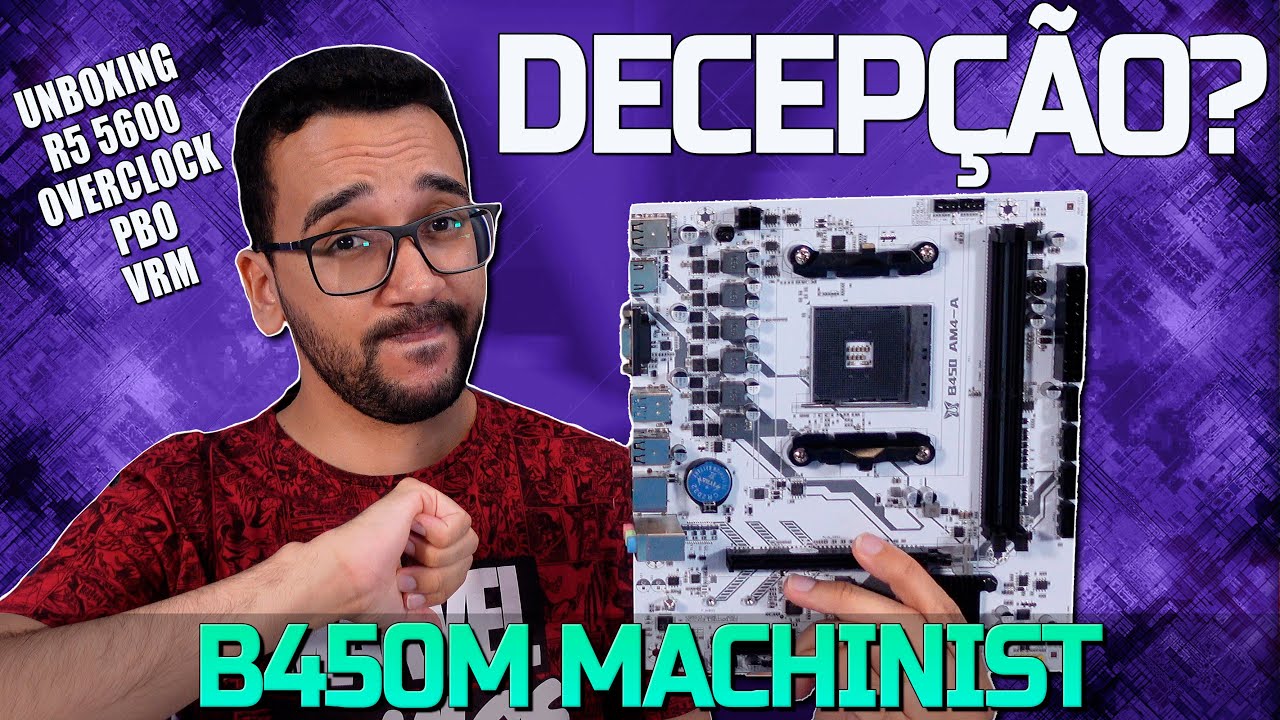 PRESTA ISSO? Placa Mãe B450M Machinist - Unboxing e Testes com Ryzen 5 5600