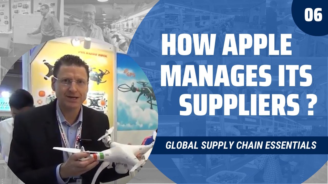 Global Supply Chain Essentials - 06 - How MNCs (Apple) Manage their Suppliers - Part 2 - Apple (1-7)
