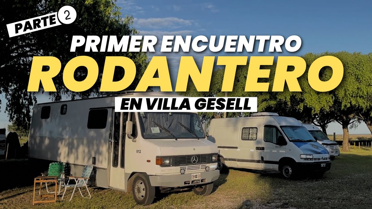 PARTE 2 - PRIMER ENCUENTRO RODANTERO en VILLA GESELL 🚐 Anécdotas de Viajeros
