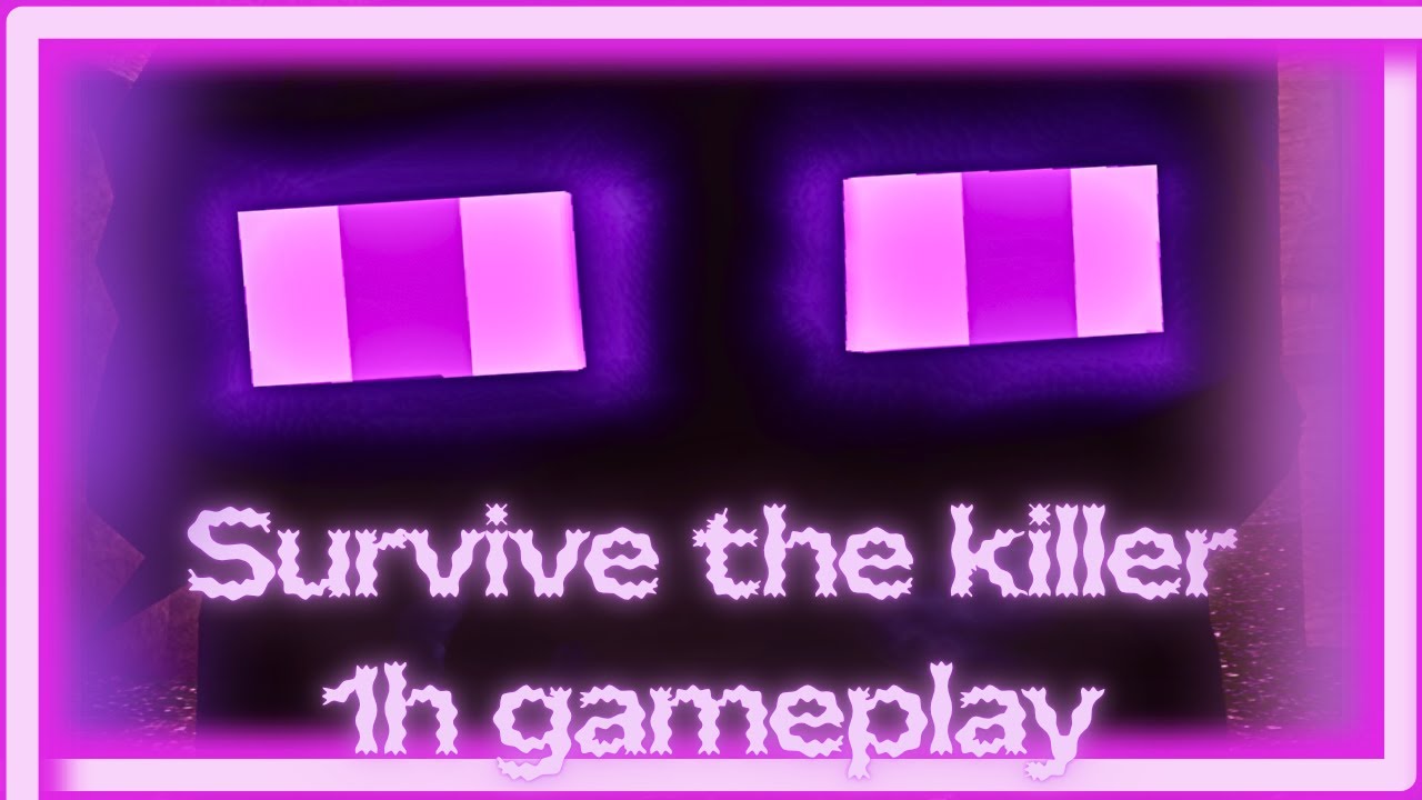 Survive the killer !