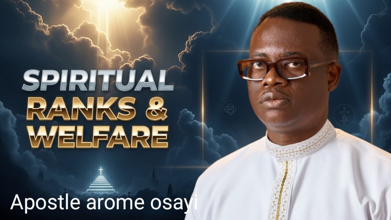 SPIRITUAL WELFARE & RANKS IN THE SPIRIT | Apostle Arome Osayi (Deep Apostolic Teaching
