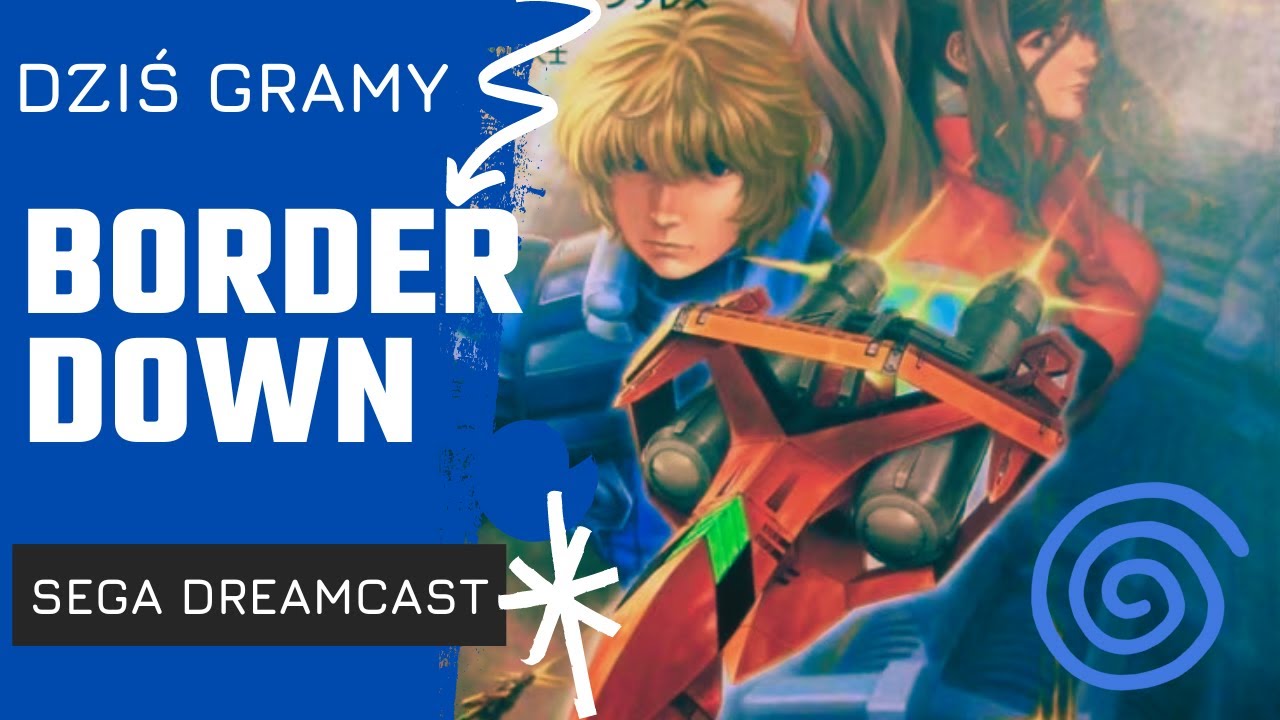 BORDER DOWN - G.rev ponownie w szczycie formy! | SEGA Dreamcast