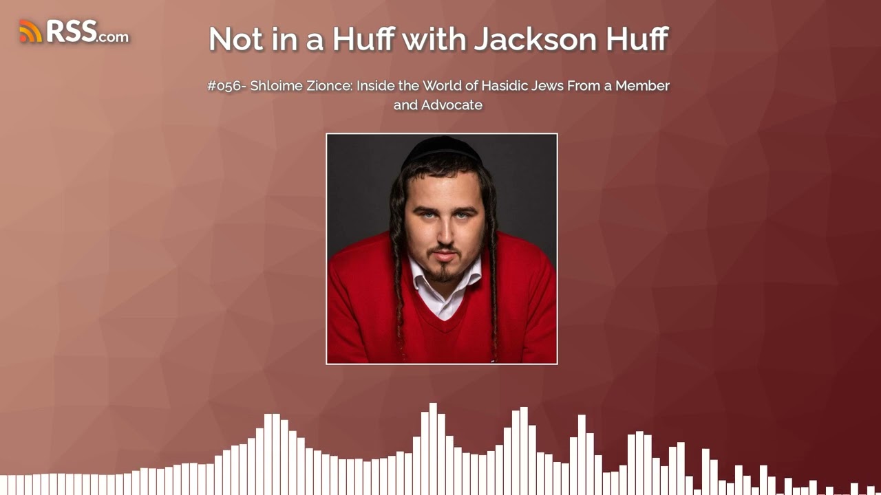 #056- Shloime Zionce: Inside the World of Hasidic Jews From a Member and Advocate