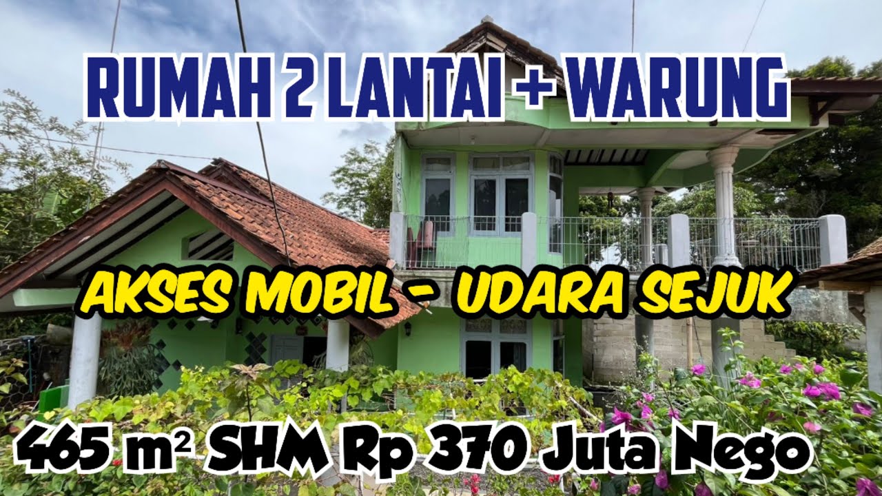 Rumah 2 Lantai + Kios / Warung Akses Mobil di Wilayah Sejuk Pedesaan Luas 465 m2 SHM Rp 370 Jt Nego
