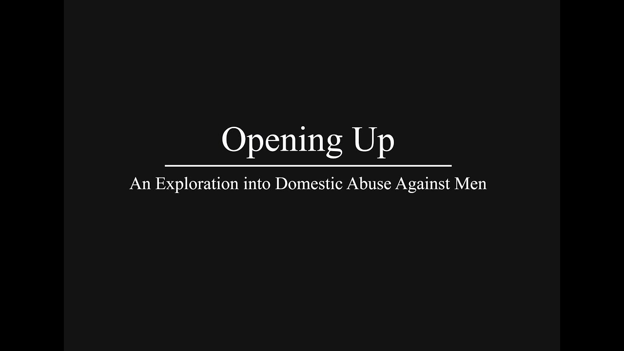 Opening Up: An Exploration into Domestic Abuse against Men