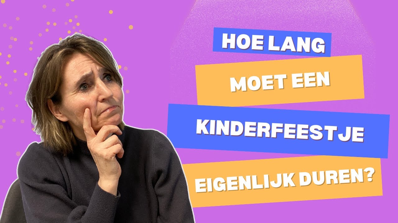 hoe lang duurt een kinderfeestje?