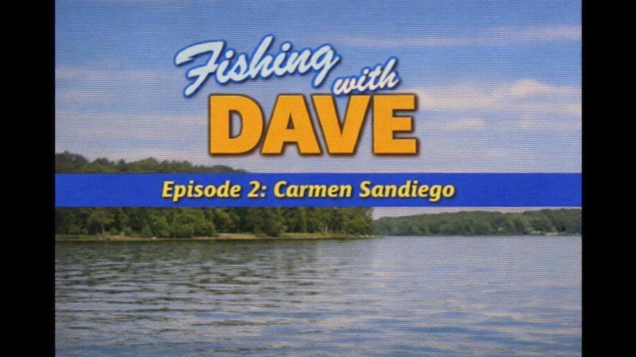 Fishing with Dave Ep. 2 - Carmen Sandiego