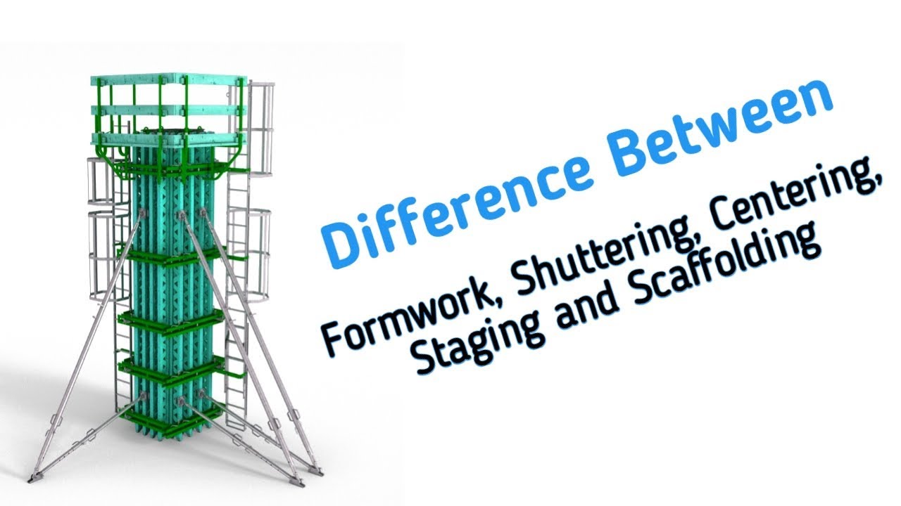 Difference between Formwork, Shuttering, Centering, Staging and Scaffolding | Civil Engineering