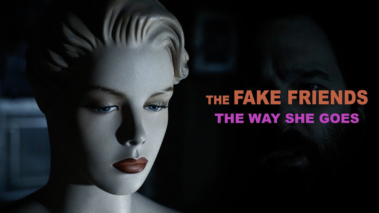 The Fake Friends - The Way She Goes (Official Video)
