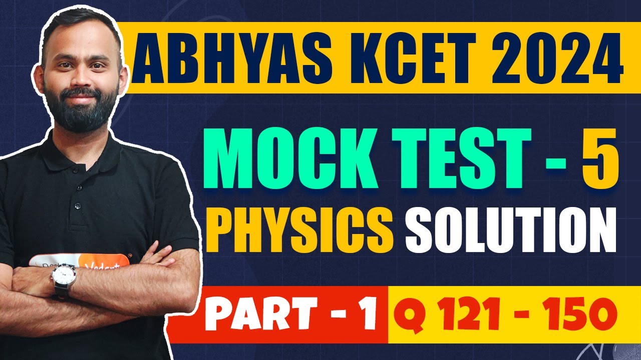 Abhyas KCET 2024 Test Series | Mock Test 5 Solution | Physics Part 1 Q121-150 #kcetphysics
