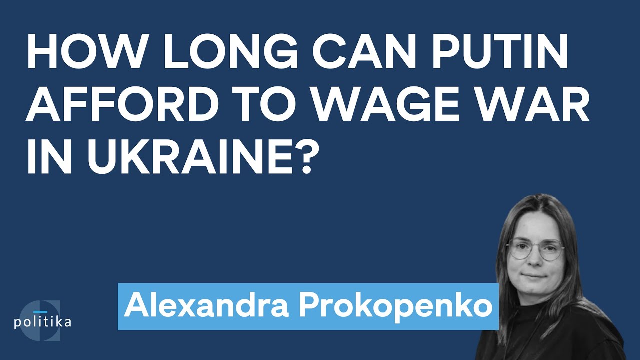 How Long Can Putin Afford to Wage War in Ukraine? | Alexandra Prokopenko
