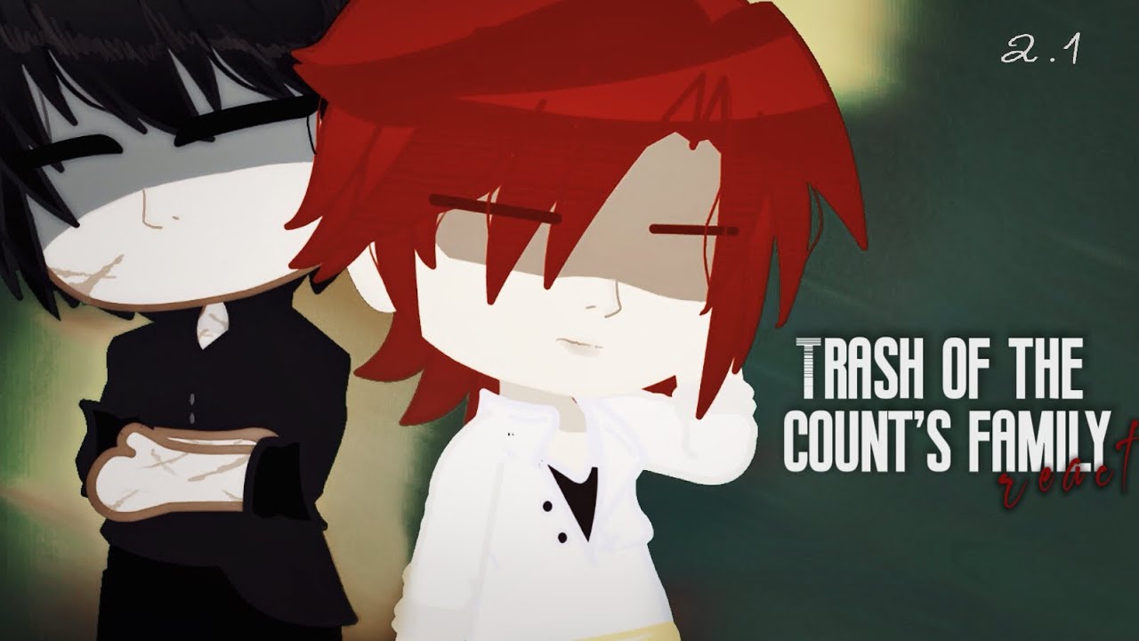Trash of the count’s family react to… | (gcrv) | 2.1/? |