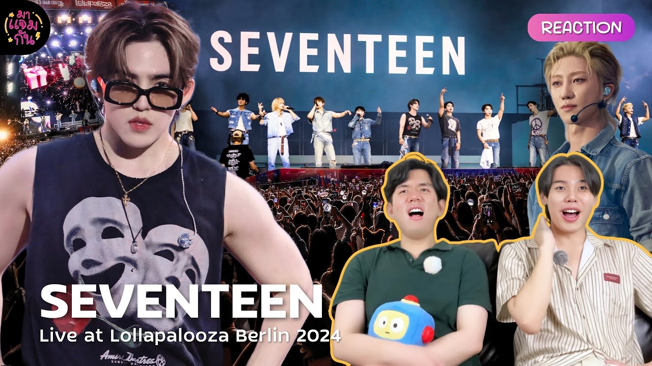 [REACTION] SEVENTEEN Live at Lollapalooza Berlin 2024 | ตัวพ่อมาประกาศศักดิ์ดา เซเวนทีนทูเดอะเวิลด์