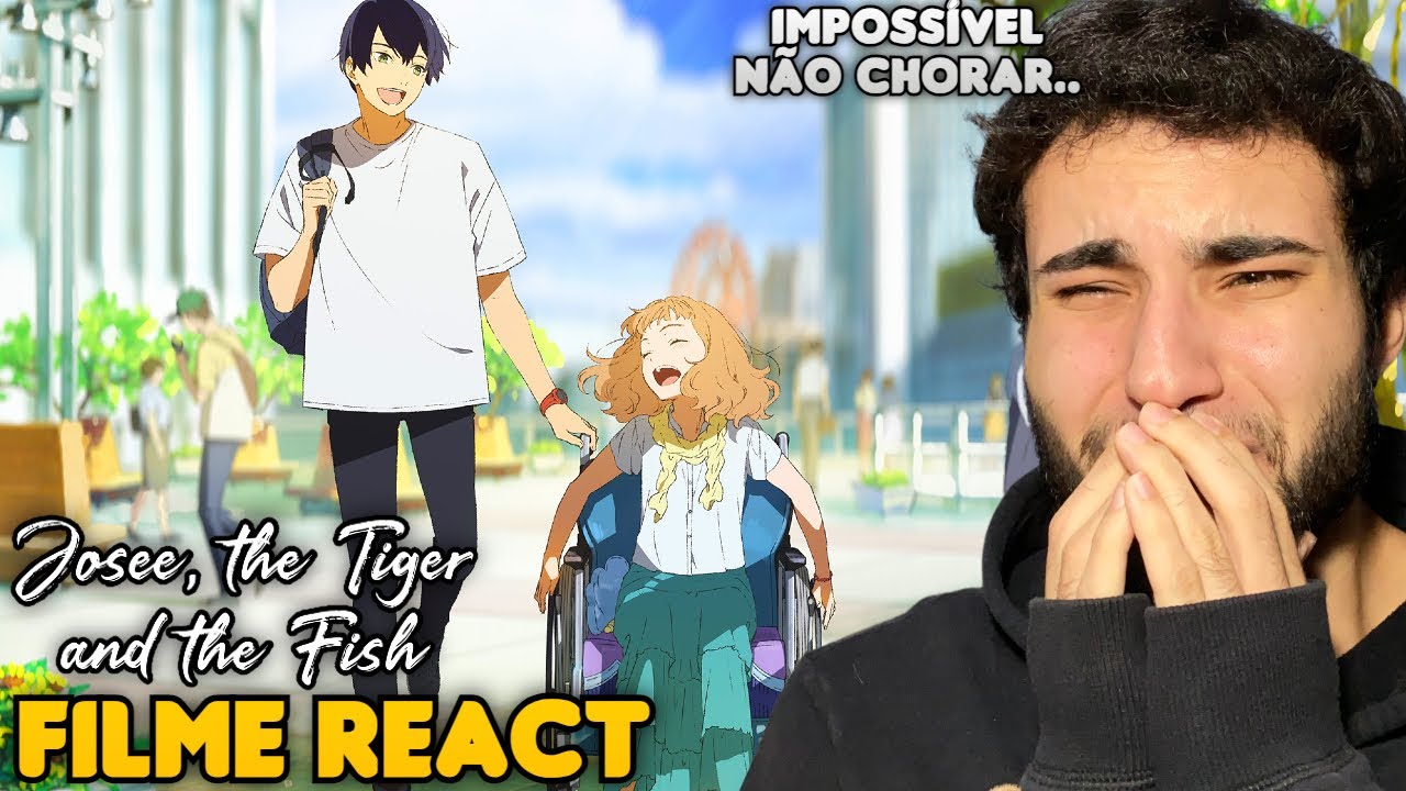 CHOREI MUITO 😭 FILME DE ANIME MARAVILHOSO! React Josee, The Tiger and The Fish