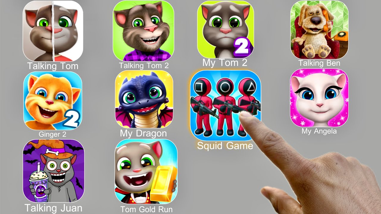 Talking Tom,Squid Game,My Angela,Talking Juan,Tom Gold Run,Ginger 2,My Dragon,My Tom 2,Talking Ben
