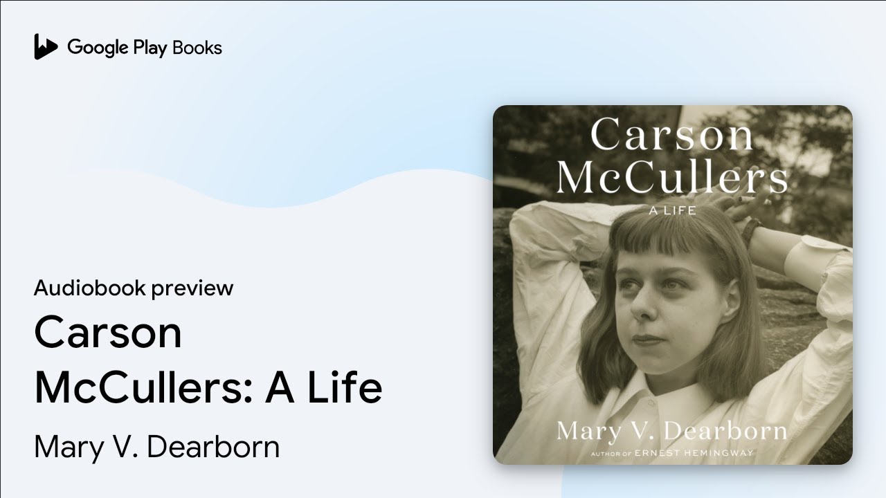 Carson McCullers: A Life by Mary V. Dearborn &middot; Audiobook preview