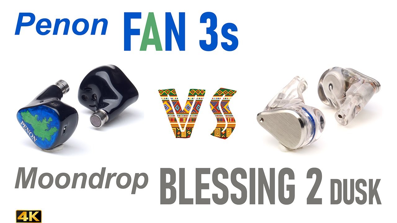 Penon Fan 3s vs Moondrop Blessing 2 Dusk [ethno] - - IEM sound comparison