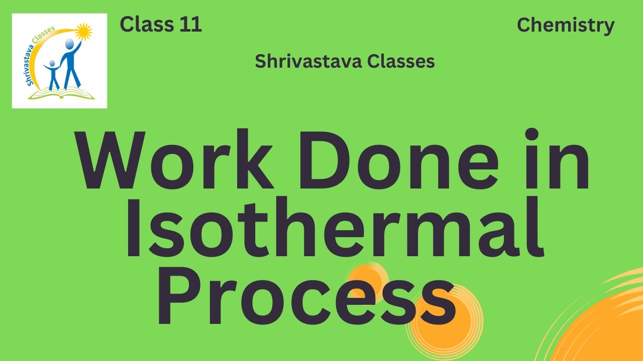 Understanding Work Done in Isothermal Processes | Class 11 Thermodynamics | Shrivastava Classes