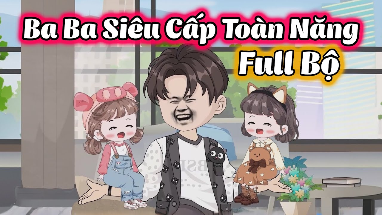 (FULL BỘ) BA BA SIÊU CẤP TOÀN NĂNG | THIẾT REVIEW