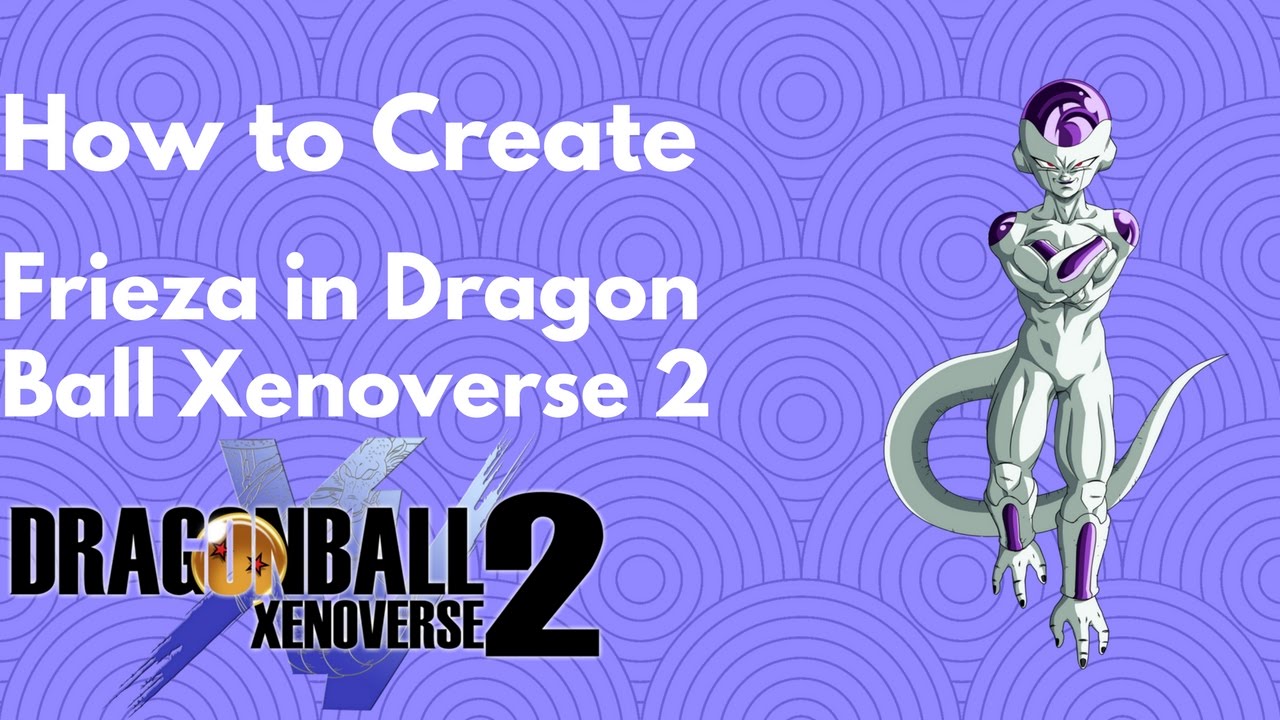 How to Create Frieza in Dragonball Xenoverse 2
