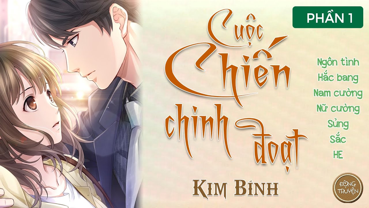 CUỘC CHIẾN CHINH ĐOẠT | Ngôn tình, Hắc bang, Nam cường, Nữ cường, Sủng, Sắc, HE