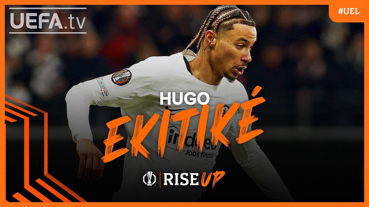 HUGO EKITIKÉ | Determined to Rise Up in the #UEL