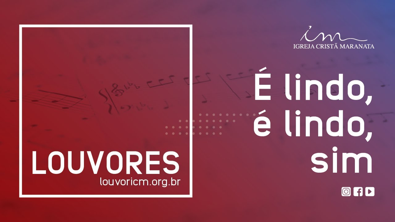 LOUVOR - &Eacute; lindo, &eacute; lindo, sim - Igreja Crist&atilde; Maranata