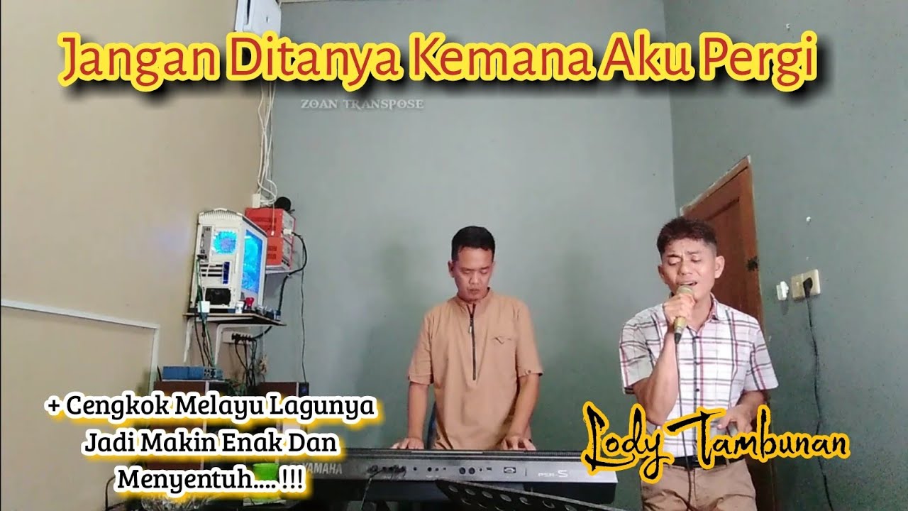 Jangan Di Tanya Ke Mana Aku Pergi Cover Lody Tambunan_@ZoanTranspose